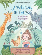 A Wild Day at the Zoo / Um Dia Maluco No Zoolgico - Portuguese (Brazil) Edition: Children's Picture Book