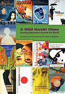 A Wild Haruki Chase: Reading Murakami Around the World - Japan Foundation (Compiled by)