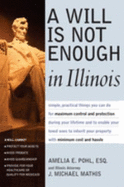 A Will is Not Enough in Illinois: Simple, Practical Things a Resident of Illinois Can Do to Preserve Assets-Avoid Probate-Avoid Guardianship-Provide for Health Care-Provide for the Fam