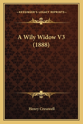 A Wily Widow V3 (1888) - Cresswell, Henry