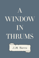 A Window in Thrums