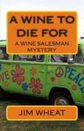 A Wine to Die for: A Wine Salesman Mystery