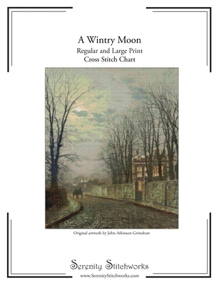 A Wintry Moon Cross Stitch Pattern - John Atkinson Grimshaw: Regular and Large Print Charts - Stitchworks, Serenity