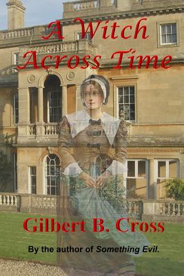 A Witch Across Time - Cross, Gilbert B