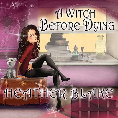 A Witch Before Dying: A Wishcraft Mystery - Blake, Heather, and Marlo, Coleen (Read by)