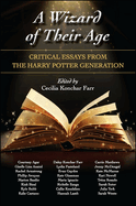 A Wizard of Their Age: Critical Essays from the Harry Potter Generation