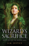A Wizard's Sacrifice: A Dark Science Fantasy