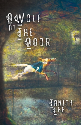 A Wolf at the Door: and Other Rare Tales - Lee, Tanith