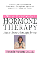 A Woman Doctor's Guide to Hormone Therapy