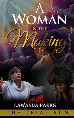 A Woman in the Making: The Trial Run - Radden, Danielle (Editor), and Parks, Lawanda Devonne