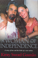 A Woman of Independence - Gusmmao, Kirsty Sword, and Gusmao, Kirsty Sword