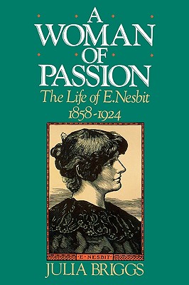 A Woman of Passion: The Life of E. Nesbit - Briggs, Julia, Dr.