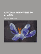A woman who went to Alaska