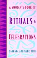 A Woman's Book of Rituals and Celebrations - Ardinger, Barbara, Ph.D., and Orenstein, Gloria Feman (Foreword by)