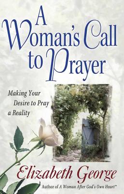 A Woman's Call to Prayer - George, Elizabeth