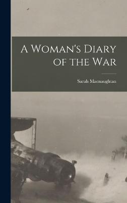 A Woman's Diary of the War - Macnaughtan, Sarah