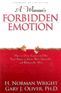 A Woman's Forbidden Emotion: How to Own, Express and Use Your Anger to Grow More Spiritually and Relationally Alive