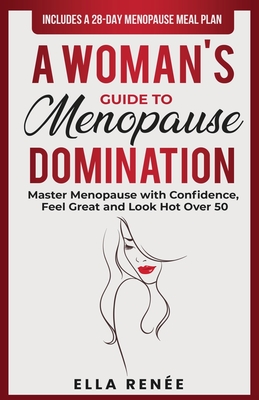 A Woman's Guide to Menopause Domination - Rene, Ella