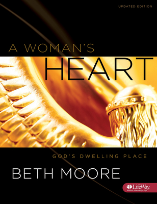 A Woman's Heart - Bible Study Book: God's Dwelling Place - Moore, Beth