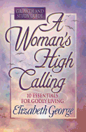 A Woman's High Calling Growth and Study Guide