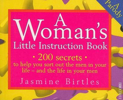 A Woman's Little Instruction Book - Birtles, Jasmine