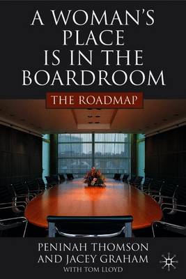 A Woman's Place Is in the Boardroom: The Roadmap - Thomson, P, and Graham, J, and Lloyd, T