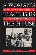 A Woman's Place Is in the House: Campaigning for Congress in the Feminist Era