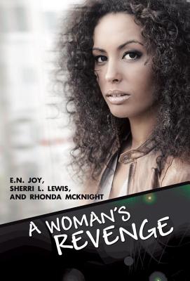 A Woman's Revenge - Joy, E N, and Lewis, Sherri, and McKnight, Rhonda