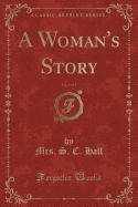 A Woman's Story, Vol. 1 of 3 (Classic Reprint)