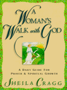 A Woman's Walk with God: A Daily Guide for Prayer and Spiritual Growth