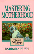 A woman's workshop on mastering motherhood