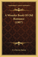 A Wonder Book of Old Romance (1907)