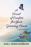 A Word of Comfort for Your Grieving Heart: A Gentle Reminder