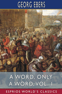 A Word, Only a Word, Vol. 1 (Esprios Classics): Translated by Mary J. Safford