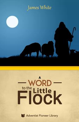 A Word to the "Little Flock" - White, James S