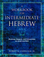 A Workbook for Intermediate Hebrew: Grammar, Exegesis, and Commentary on Jonah and Ruth