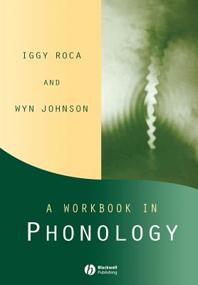 A Workbook in Phonology - Roca, Iggy, and Johnson, Wyn