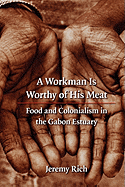 A Workman Is Worthy of His Meat: Food and Colonialism in the Gabon Estuary