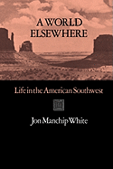 A World Elsewhere: Life in the American Southwest