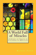 A World Full of Miracles: A Study of Vision in a Course in Miracles