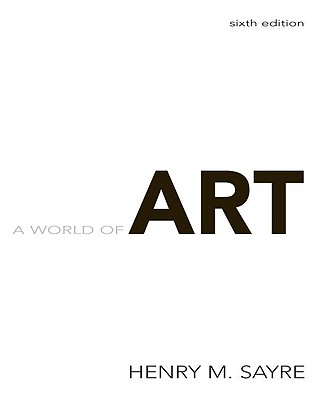 A World of Art - Sayre, Henry M
