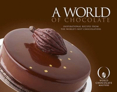 A World of Chocolate - Marshall, Peter, and Morris, Katy (Editor), and Du Plessis, Myburgh (Photographer)