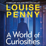 A World of Curiosities: thrilling and page-turning crime fiction from the author of the bestselling Inspector Gamache novels