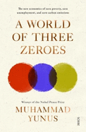 A World of Three Zeroes: The New Economics of Zero Poverty, Zero Unemployment, and Zero Carbon Emissions