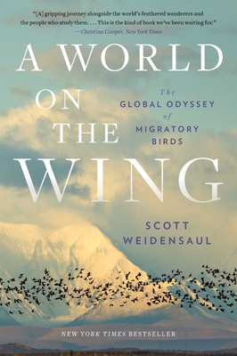 A World on the Wing: The Global Odyssey of Migratory Birds - Weidensaul, Scott