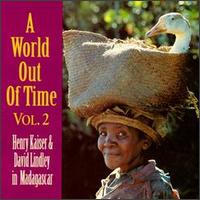 A World Out of Time: Henry Kaiser & David Lindley in Madagascar, Vol. 2 - Various Artists