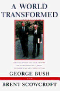 A World Transformed - Bush, George H W, and Scowcroft, Brent, Professor