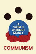 A World Without Money: Communism