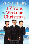 A Wrens' Wartime Christmas: A festive and romantic wartime saga