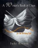 A Writer's Book of Days: A Spirited Companion and Lively Muse for the Writing Life